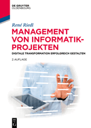 Management Von Informatik-Projekten: Digitale Transformation Erfolgreich Gestalten