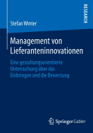 Management Von Lieferanteninnovationen: Eine Gestaltungsorientierte Untersuchung ber Das Einbringen Und Die Bewertung