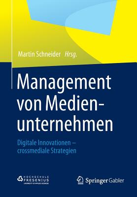 Management Von Medienunternehmen: Digitale Innovationen - Crossmediale Strategien - Schneider, Martin (Editor)