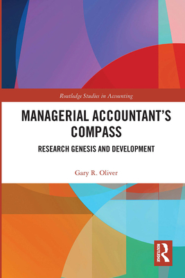 Managerial Accountant's Compass: Research Genesis and Development - Oliver, Gary