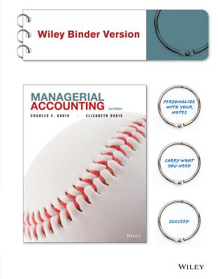 Managerial Accounting 2e Binder Ready Version + WileyPLUS Registration Card - Davis, Charles E., and Davis, Elizabeth