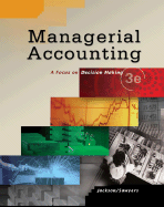 Managerial Accounting: Focus on Decision Making - Sawyers, Roby, and Jenkins, Greg, and Jackson, Steve