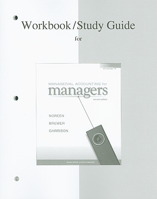 Managerial Accounting for Managers - Noreen, Eric W, and Brewer, Peter C, Professor, and Garrison, Ray H