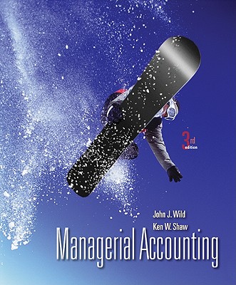Managerial Accounting - Wild, John, and Shaw, Ken W