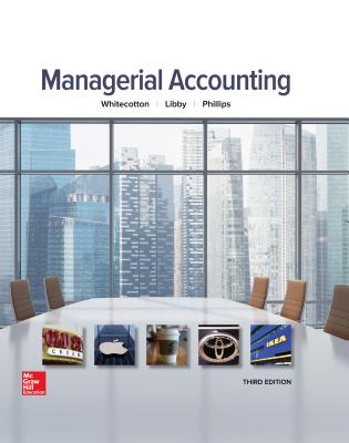 Managerial Accounting - Whitecotton, Stacey, and Libby, Robert, and Phillips, Fred, Professor