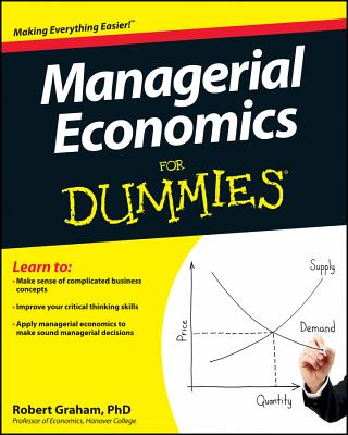 Managerial Economics For Dummies - Graham, Robert, M.A.