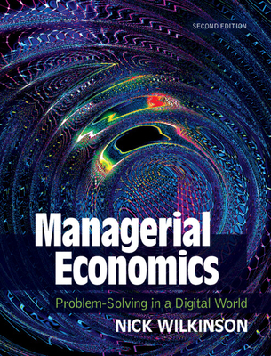 Managerial Economics: Problem-Solving in a Digital World - Wilkinson, Nick