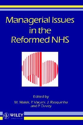 Managerial Issues in the Reformed Nhs - Malek, M (Editor), and Vacani, P (Editor), and Rasquinha, J (Editor)