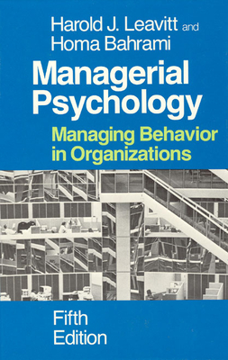 Managerial Psychology: Managing Behavior in Organizations - Leavitt, Harold J, and Bahrami, Homa