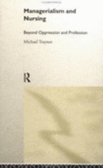 Managerialism and Nursing: Beyond Oppression and Profession - Traynor, Michael