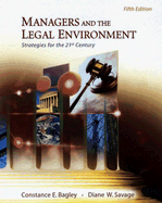 Managers and the Legal Environment: Strategies for the 21st Century - Bagley, Constance E, and Savage, Diane