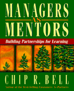 Managers as Mentors: Building Partnerships for Learning - Bell, Chip R