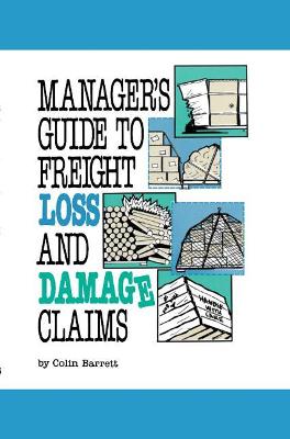 Manager's Guide to Freight Loss and Damage Claims - Barrett, Colin