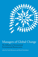 Managers of Global Change: The Influence of International Environmental Bureaucracies