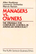 Managers vs. Owners: The Struggle for Corporate Control in American Democracy - Kaufman, Allen, and Zacharias, Lawrence, and Karson, Marvin