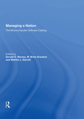 Managing A Nation: The Microcomputer Software Catalog--second Edition - Barney, Gerald O. (Editor)
