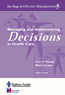 Managing and Implementing Decisions in Health Care: Six Steps to Effective Management Series