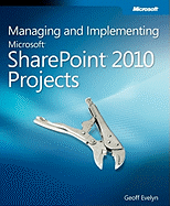 Managing and Implementing Microsoft Sharepoint 2010 Projects