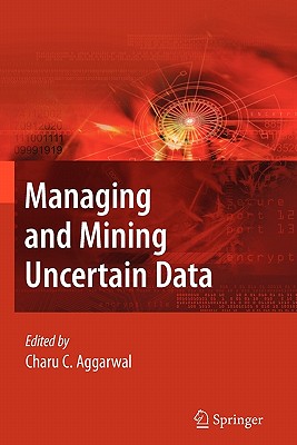 Managing and Mining Uncertain Data - Aggarwal, Charu C (Editor)