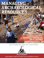 Managing Archaeological Resources: Global Context, National Programs, Local Actions