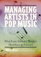 Managing Artists in Pop Music: What Every Artist and Manager Must Know to Succeed