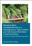 Managing Basin Interdependencies in a Heterogeneous, Highly Utilized and Data Scarce River Basin in Semi-Arid Africa: The Case of the Pangani River Basin, Eastern Africa