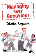 Managing Boys' Behaviour: How to Deal with It - And Help Them Succeed!