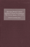 Managing British Colonial and Post-Colonial Development: The Crown Agents, 1914-74