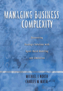 Managing Business Complexity: Discovering Strategic Solutions with Agent-Based Modeling and Simulation