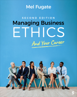 Managing Business Ethics: And Your Career - Fugate, Mel