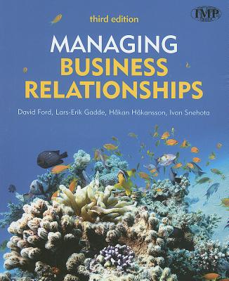 Managing Business Relationships - Ford, David, and Gadde, Lars-Erik, and Hakansson, Hakan