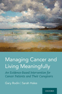 Managing Cancer and Living Meaningfully: An Evidence-Based Intervention for Cancer Patients and Their Caregivers