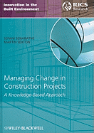 Managing Change in Construction Projects: A Knowledge-Based Approach