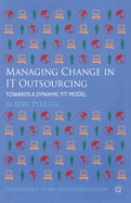 Managing Change in IT Outsourcing: Towards a Dynamic Fit Model