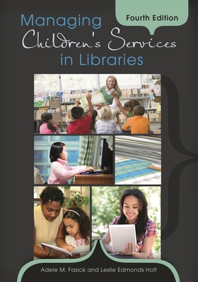 Managing Children's Services in Libraries - Fasick, Adele M, and Holt, Leslie Edmonds