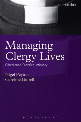 Managing Clergy Lives: Obedience, Sacrifice, Intimacy - Peyton, Nigel, and Gatrell, Caroline