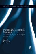 Managing Convergence in Innovation: The New Paradigm of Technological Innovation