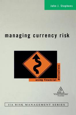 Managing Currency Risk: Using Financial Derivatives - Stephens, John J