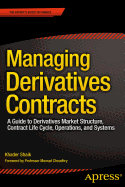 Managing Derivatives Contracts: A Guide to Derivatives Market Structure, Contract Life Cycle, Operations, and Systems