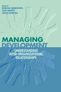 Managing Development: Understanding Inter-Organizational Relationships