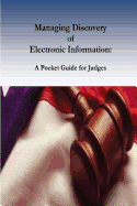 Managing Discovery of Electronic Information: A Pocket Guide for Judges
