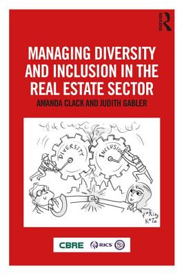 Managing Diversity and Inclusion in the Real Estate Sector - Clack, Amanda, and Gabler, Judith