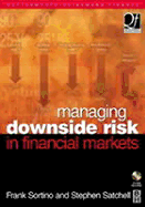 Managing Downside Risk in Financial Markets - Satchell, Stephen (Editor), and Sortino, Frank