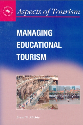 Managing Educational Tourism - Ritchie, Brent W