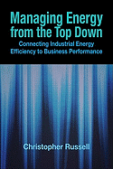 Managing Energy from the Top Down: Connecting Industrial Energy Efficiency to Business Performance