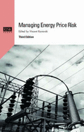 Managing Energy Price Risk: The New Challenges and Solutions - Kaminski, Vincent (Editor)