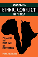 Managing Ethnic Conflict in Africa: Pressures and Incentives for Cooperation