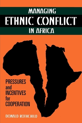 Managing Ethnic Conflict in Africa: Pressures and Incentives for Cooperation - Rothchild, Donald