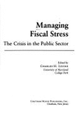 Managing Fiscal Stress: The Crisis in the Public Sector