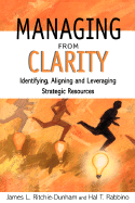 Managing from Clarity: Identifying, Aligning and Leveraging Strategic Resources